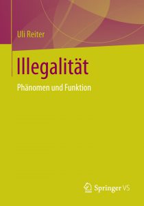 Illegalität. Phänomen und Funktion | Uli Reiter